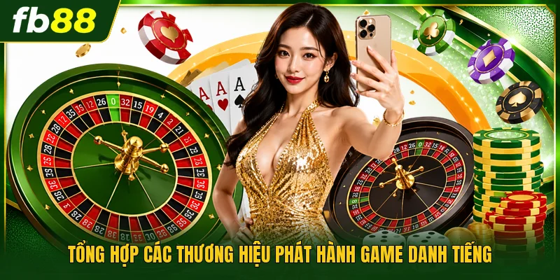 Tổng hợp các thương hiệu phát hành game danh tiếng