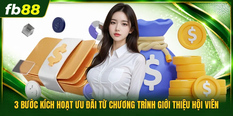 3 bước kích hoạt ưu đãi từ chương trình giới thiệu hội viên