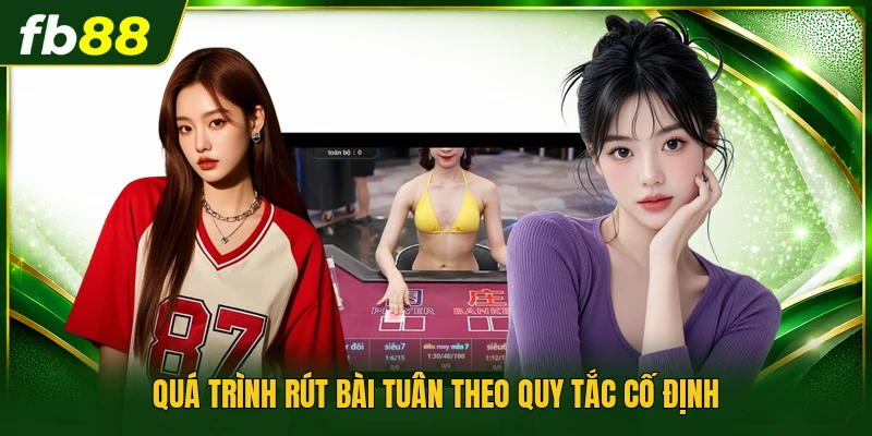 Quá trình rút bài tuân theo quy tắc cố định